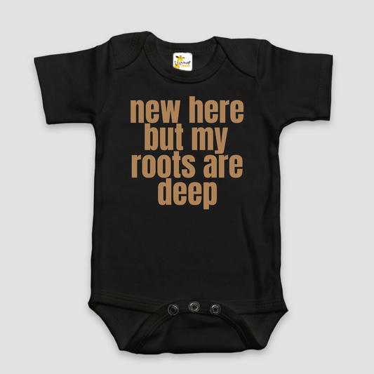 "New Here But My Roots Are Deep" Graphic Baby Bodysuit | Multiple Colors